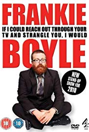 Frankie Boyle Live 2: If I Could Reach Out Through Your TV and Strangle You I Would (2010)