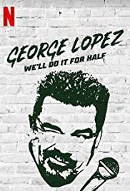 George Lopez: Well Do It for Half (2020)