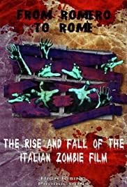 Watch Full Movie :From Romero to Rome: The Rise and Fall of the Italian Zombie Movie (2012)