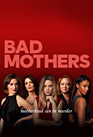 Watch Full Tvshow :Bad Mothers (2019 )