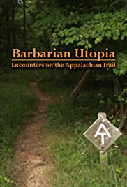 Barbarian Utopia: Encounters on the Appalachian Trail (2019)