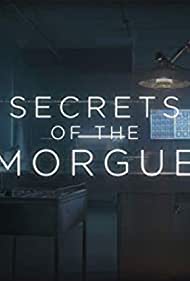 Watch Full Tvshow :Secrets of the Morgue (2018)