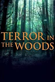 Watch Full Tvshow :Terror in the Woods (2017 )