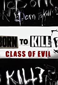 Watch Full Tvshow :Born to Kill? Class of Evil (2017)