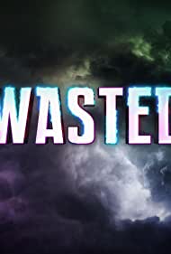 Watch Full Tvshow :Wasted (2016)