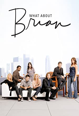 Watch Full Tvshow :What About Brian (20062007)