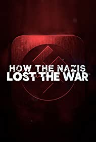 Watch Full Tvshow :How the Nazis Lost the War (2021)