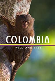 Watch Full Tvshow :Colombia Wild and Free (2022)