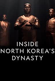 Watch Full Tvshow :Inside North Koreas Dynasty (2018-)