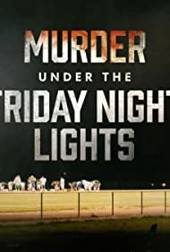 Watch Full Tvshow :Murder Under the Friday Night Lights (2022-)
