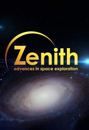 Watch Full Tvshow :Zenith Advances In Space Exploration (2022)