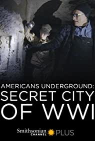 Americans Underground Secret City of WWI (2017)