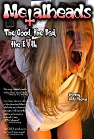 Metalheads The Good, the Bad, and the Evil (2008)
