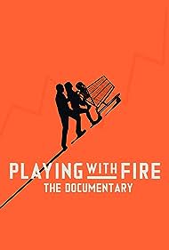 Playing with FIRE The Documentary (2019)
