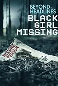 Beyond the Headlines Black Girl Missing (2023)