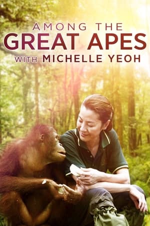 Among the Great Apes with Michelle Yeoh (2009)
