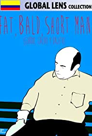 Fat, Bald, Short Man (2011)