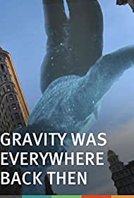 Gravity Was Everywhere Back Then (2010)