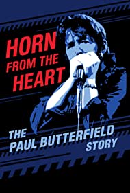 Horn from the Heart The Paul Butterfield Story (2017)