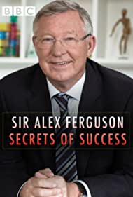 Sir Alex Ferguson Secrets of Success (2015)
