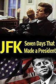 JFK Seven Days That Made a President (2013)