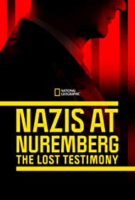 Nazis at Nuremberg The Lost Testimony (2022)