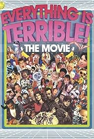 Everything Is Terrible The Movie (2009)