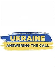 Watch Full Movie :Ukraine Answering the Call (2022)