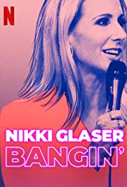 Watch Full Movie :Nikki Glaser: Bangin (2019)